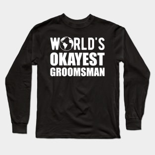 Groomsman - World's Okayes groomsmen Long Sleeve T-Shirt